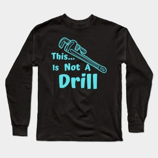 This is not a drill pun Long Sleeve T-Shirt